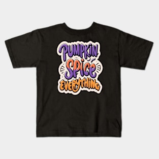 Pumpkin spice everything Kids T-Shirt